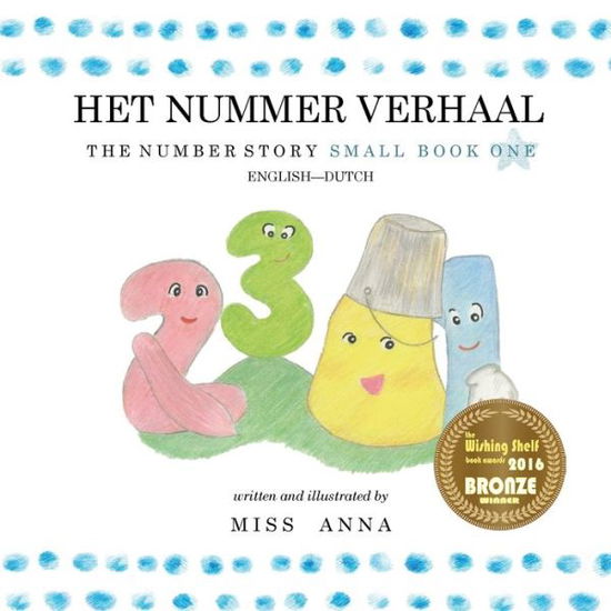 The Number Story 1 HET NUMMER VERHAAL - Anna Miss - Boeken - Lumpy Publishing - 9781945977428 - 1 april 2018