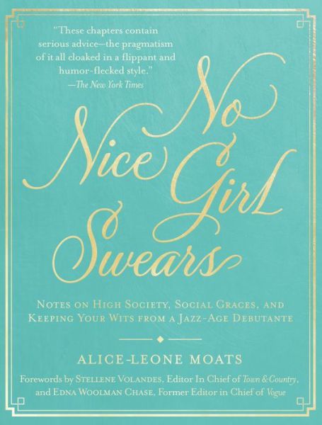 Cover for Alice-Leone Moats · No Nice Girl Swears: Notes on High Society, Social Graces, and Keeping Your Wits from a Jazz-Age Debutante (Hardcover Book) (2020)