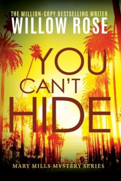 You Can't Hide - Willow Rose - Kirjat - Buoy Media - 9781954139428 - lauantai 14. marraskuuta 2020