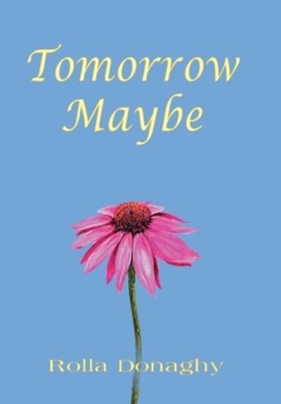 Cover for Rolla Donaghy · Tomorrow Maybe (Book) (2023)