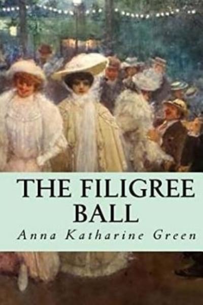 Cover for Anna Katherine Green · The Filigree Ball (Paperback Book) (2017)