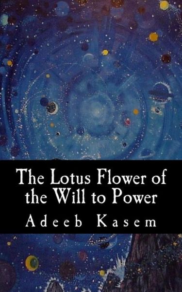 Cover for Adeeb Kasem · The Lotus Flower of the Will to Power (Paperback Book) (2017)