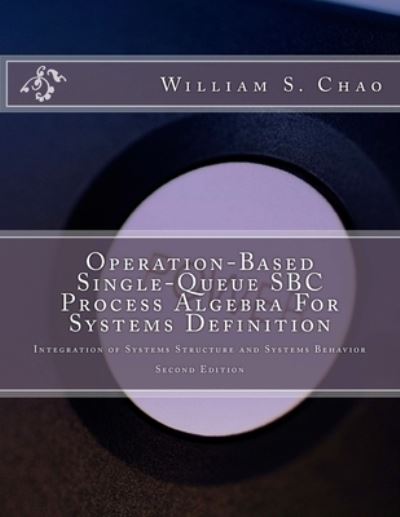 Cover for William S Chao · Operation-Based Single-Queue SBC Process Algebra For Systems Definition (Paperback Bog) (2017)