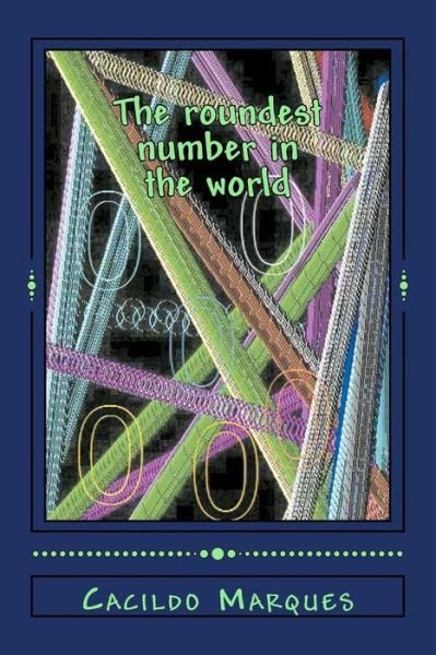 The roundest number in the world - Cacildo Marques - Bøger - Createspace Independent Publishing Platf - 9781979710428 - 13. november 2017