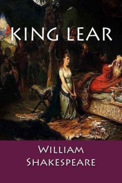 King Lear - William Shakespeare - Książki - Createspace Independent Publishing Platf - 9781984305428 - 29 stycznia 2018