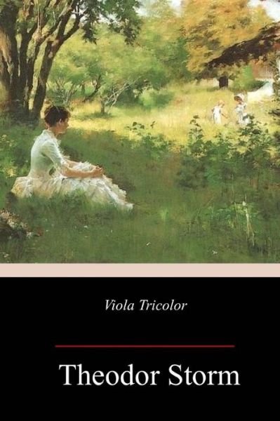 Viola Tricolor - Theodor Storm - Livros - Createspace Independent Publishing Platf - 9781984983428 - 8 de fevereiro de 2018