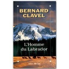 Cover for Bernard Clavel · Homme Du Labrador (L') (Romans, Nouvelles, Recits (Domaine Francais)) (Paperback Bog) [French edition] (1993)