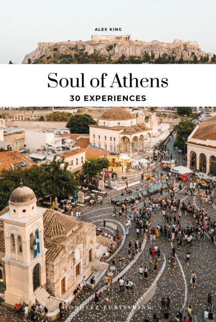 Cover for Alex King · Soul of Athens: 30 unforgettable experiences that capture the soul of Athens (Paperback Book) [2nd edition] (2024)