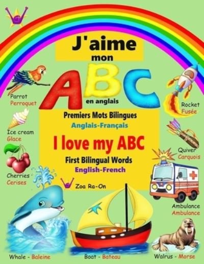 Cover for Zoa Ra-On · J'aime mon ABC en anglais: Premiers Mots Bilingues (Anglais - Francais ) (Paperback Book) (2021)