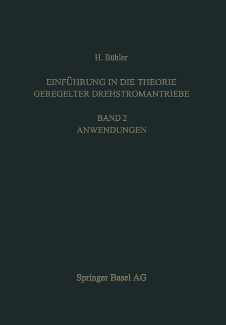 Cover for H Buhler · Einfuhrung in Die Theorie Geregelter Drehstromantriebe: Band 2. Anwendungen - Lehrbucher Der Elektrotechnik (Paperback Bog) [Softcover Reprint of the Original 1st 1977 edition] (2014)