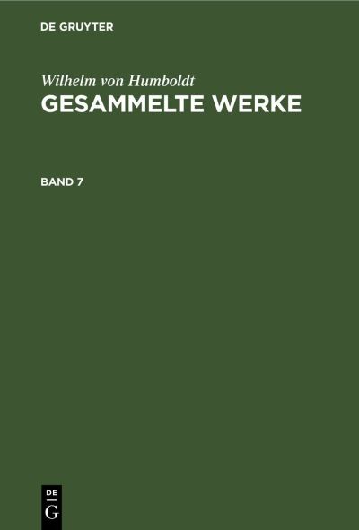 Cover for Wilhelm Humboldt · [Gesammelte Werke] Wilhelm Von Humboldt's Gesammelte Werke (N/A) (1901)