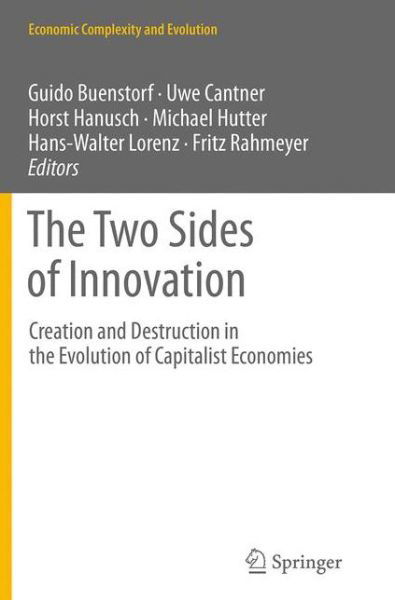 The Two Sides of Innovation: Creation and Destruction in the Evolution of Capitalist Economies - Economic Complexity and Evolution -  - Books - Springer International Publishing AG - 9783319378428 - August 23, 2016