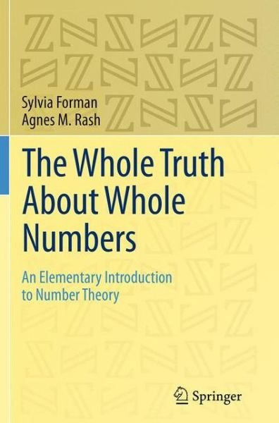 Sylvia Forman · The Whole Truth About Whole Numbers: An Elementary Introduction to Number Theory (Taschenbuch) [Softcover reprint of the original 1st ed. 2015 edition] (2016)