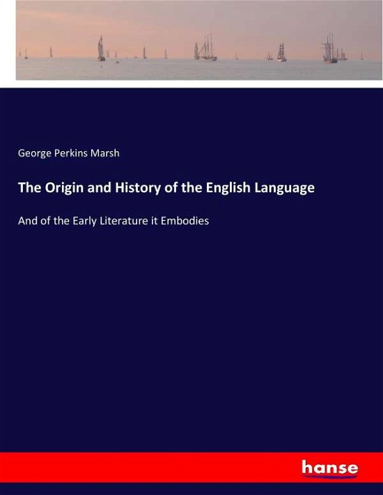 The Origin and History of the Eng - Marsh - Books -  - 9783337338428 - October 8, 2017