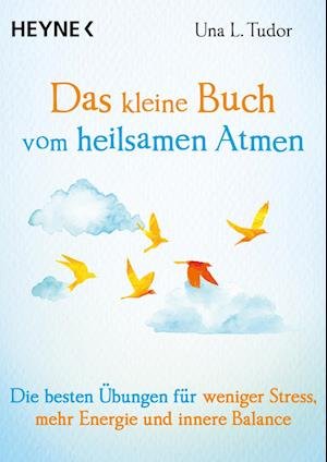 Das kleine Buch vom heilsamen Atmen - Una L. Tudor - Bøker - Heyne Taschenbuch - 9783453704428 - 11. april 2022