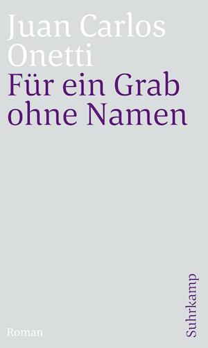 Cover for Juan Carlos Onetti · Für ein Grab ohne Namen (Paperback Book) (2022)