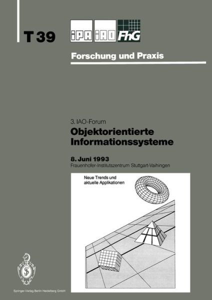 Objektorientierte Informationssysteme - IPA-Iao - Forschung Und Praxis Tagungsberichte - H -j Bullinger - Livres - Springer-Verlag Berlin and Heidelberg Gm - 9783540569428 - 7 juin 1993
