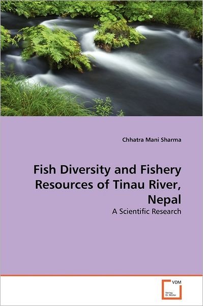 Cover for Chhatra Mani Sharma · Fish Diversity and Fishery Resources of Tinau River, Nepal: a Scientific Research (Paperback Book) (2011)