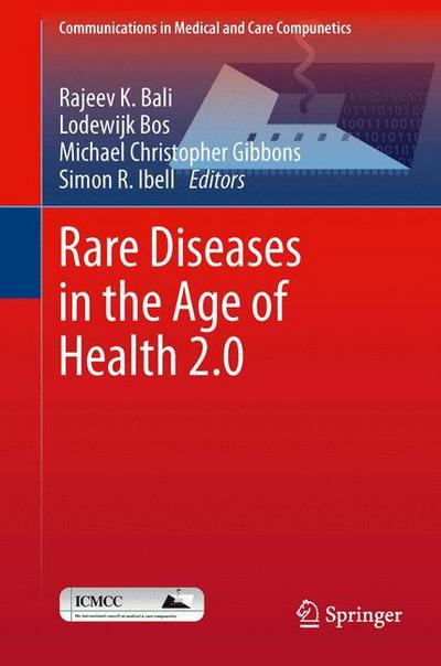 Cover for Rajeev K Bali · Rare Diseases in the Age of Health 2.0 - Communications in Medical and Care Compunetics (Hardcover Book) [2014 edition] (2013)