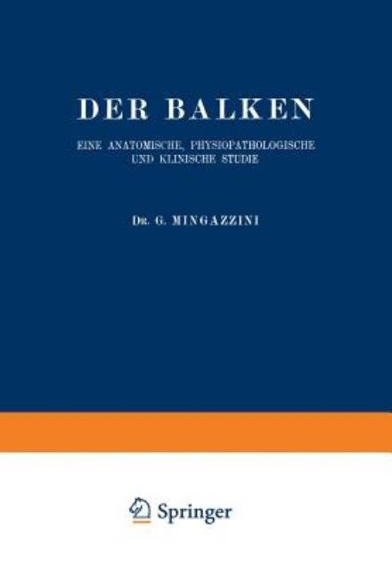 Cover for G Mingazzini · Der Balken: Eine Anatomische, Physiopathologische Und Klinische Studie - Monographien Aus Dem Gesamtgebiete der Neurologie Und Psychi (Paperback Book) [1922 edition] (1922)