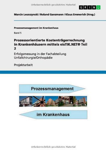 Cover for Klaus Emmerich (Hrsg ). · Prozessorientierte Kostentragerrechnung in Krankenhausern Mittels Eistik.net (R) Teil 2 (Paperback Book) [German edition] (2012)