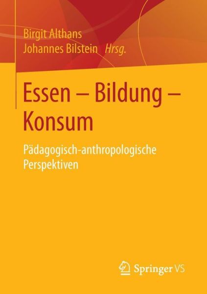Cover for Essen - Bildung - Konsum: Padagogisch-Anthropologische Perspektiven (Paperback Bog) [1. Aufl. 2016 edition] (2015)