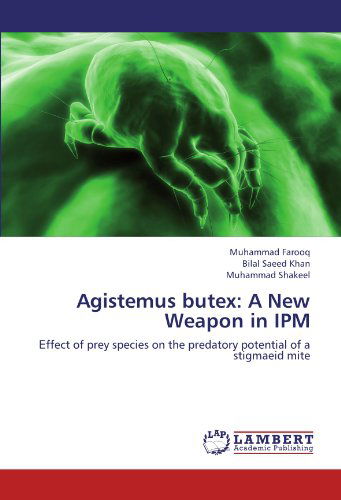 Agistemus Butex: a New Weapon in Ipm: Ffect of Prey Species on the Predatory Potential of a Stigmaeid Mite - Muhammad Shakeel - Books - LAP LAMBERT Academic Publishing - 9783659117428 - May 4, 2012