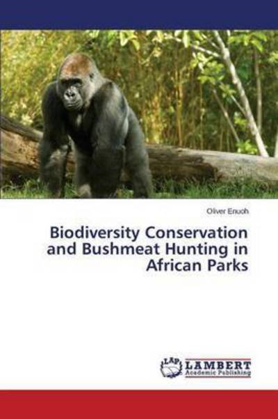 Cover for Enuoh Oliver · Biodiversity Conservation and Bushmeat Hunting in African Parks (Paperback Bog) (2014)