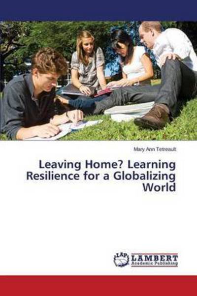 Cover for Tetreault Mary Ann · Leaving Home? Learning Resilience for a Globalizing World (Paperback Bog) (2015)