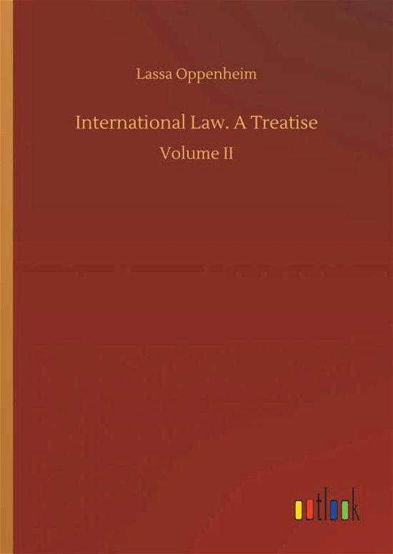 International Law. A Treatise - Oppenheim - Bøger -  - 9783732687428 - 23. maj 2018