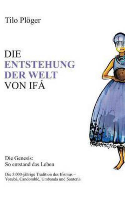 Cover for Plöger · Die Entstehung Der Welt Von Ifá (Book) (2016)