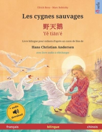 Les cygnes sauvages - Y? ti?n'e (francais - chinois) - Martin Andler - Książki - Sefa - 9783739972428 - 9 września 2019