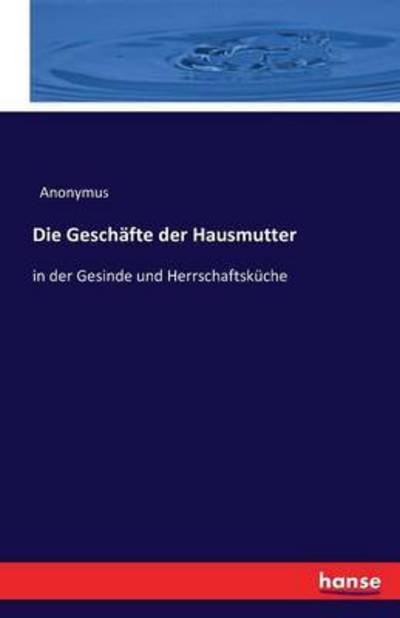 Cover for Anonymus · Die Geschäfte der Hausmutter (Buch) (2016)