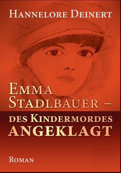 Cover for Hannelore Deinert · Emma Stadlbauer: Des Kindermordes angeglagt (Paperback Book) (2020)