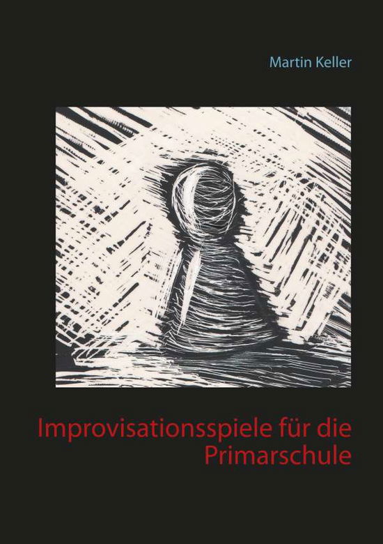 Cover for Martin Keller · Improvisationsspiele fur die Primarschule (Paperback Book) (2020)