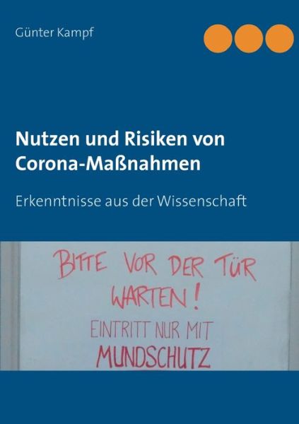 Nutzen und Risiken von Corona-Massnahmen: Erkenntnisse aus der Wissenschaft - Gunter Kampf - Livros - Books on Demand - 9783751950428 - 8 de junho de 2020