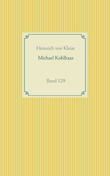 Michael Kohlhaas - Kleist - Books -  - 9783751976428 - November 9, 2020