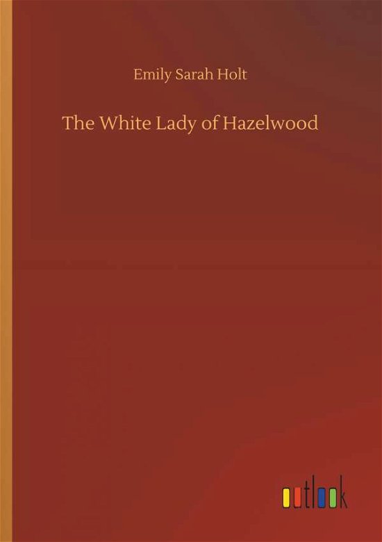 Cover for Emily Sarah Holt · The White Lady of Hazelwood (Paperback Book) (2020)