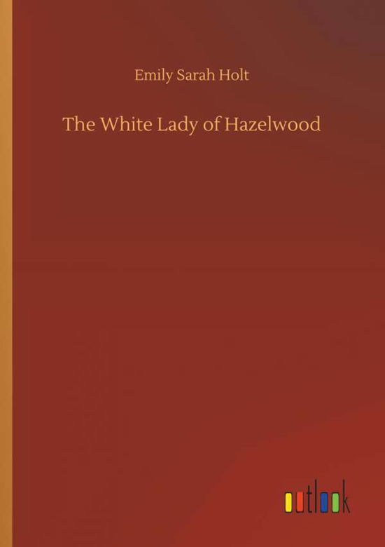 Cover for Emily Sarah Holt · The White Lady of Hazelwood (Paperback Bog) (2020)