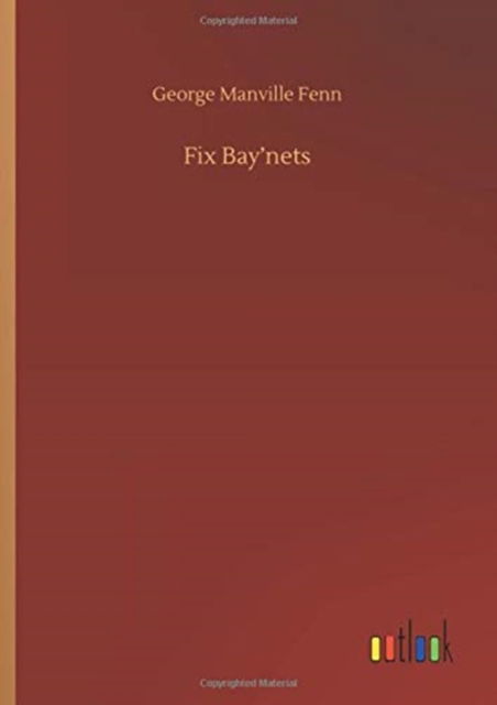 Cover for George Manville Fenn · Fix Bay'nets (Hardcover Book) (2020)