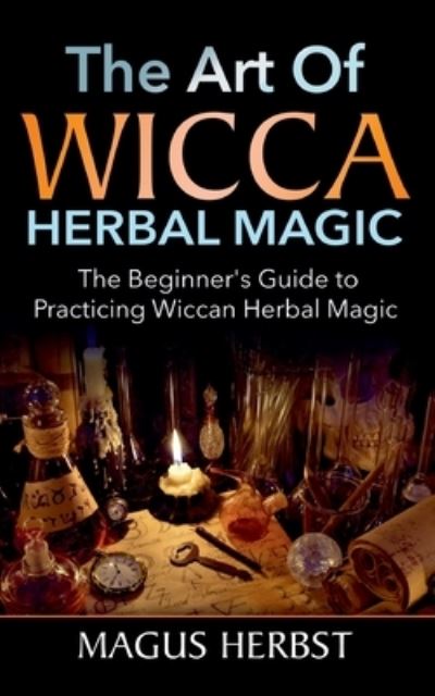 Cover for Magus Herbst · The Art of Wicca Herbal Magic (Paperback Book) (2021)