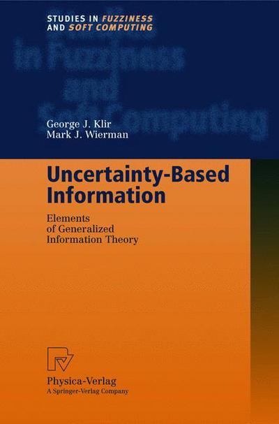 Cover for George J. Klir · Uncertainty-Based Information: Elements of Generalized Information Theory - Studies in Fuzziness and Soft Computing (Hardcover Book) [2nd corr. ed. 1999 edition] (1999)