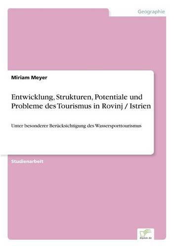 Cover for Miriam Meyer · Entwicklung, Strukturen, Potentiale Und Probleme Des Tourismus in Rovinj / Istrien (Paperback Book) [German edition] (2001)