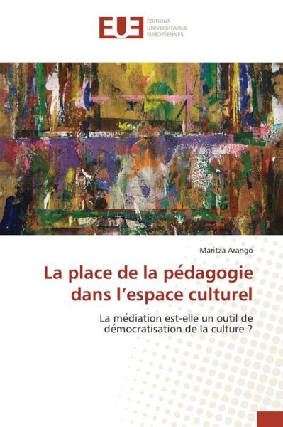 Cover for Arango Maritza · La Place De La Pe Dagogie Dans L'espace Culturel (Paperback Bog) (2018)