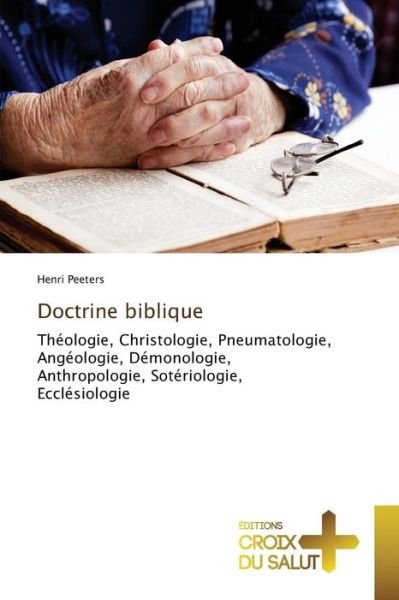 Doctrine Biblique - Peeters Henri - Bücher - Ditions Croix Du Salut - 9783841699428 - 28. Februar 2018
