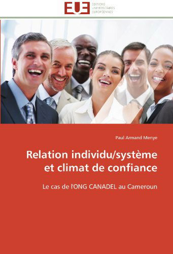 Cover for Paul Armand Menye · Relation Individu / Système et Climat De Confiance: Le Cas De L'ong Canadel Au Cameroun (Paperback Book) [French edition] (2018)