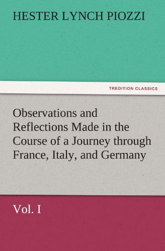 Cover for Hester Lynch Piozzi · Observations and Reflections Made in the Course of a Journey Through France, Italy, and Germany, Vol. I (Tredition Classics) (Paperback Book) (2011)