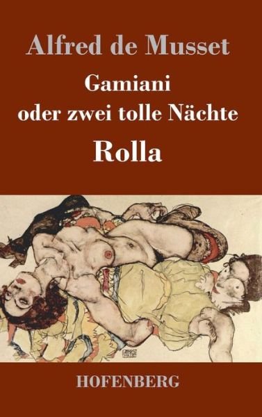 Cover for Alfred De Musset · Gamiani Oder Zwei Tolle Nachte / Rolla (Hardcover Book) (2017)