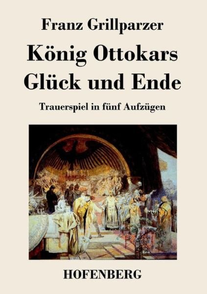 Cover for Franz Grillparzer · Konig Ottokars Gluck Und Ende (Taschenbuch) (2015)