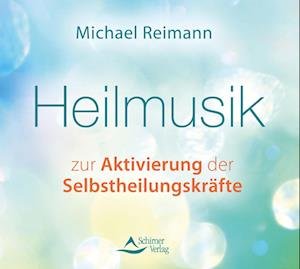 Cover for Michael Reimann · Heilmusik zur Aktivierung der Selbstheilungskräfte (Hörbuch (CD)) (2023)